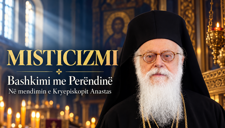 Misticizmi dhe bashkimi me Perëndinë në mendimin e Kryepiskopit Anastas